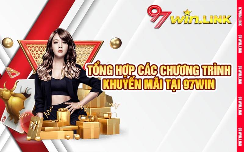 Tổng Hợp Các Chương Trình Khuyến Mãi Tại 97win